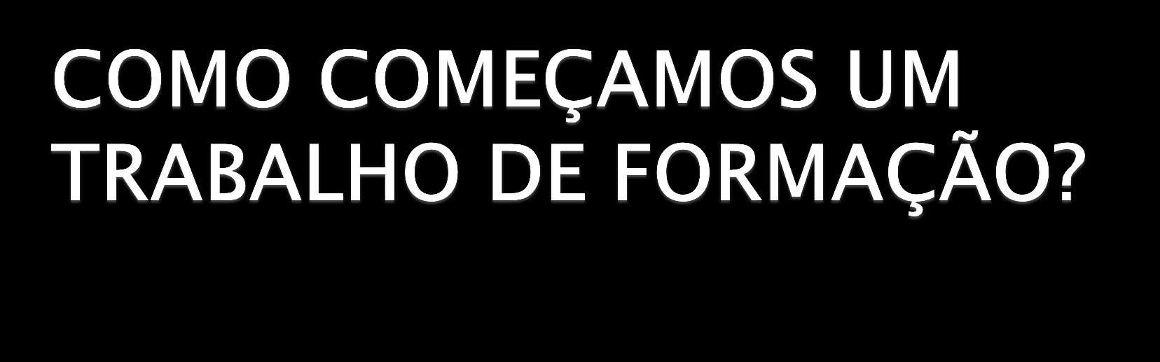 Diagnosticando Quem é o alvo da formação Observação da sala de aula/levantamento da prática Concepções de onde partir (discussões mais