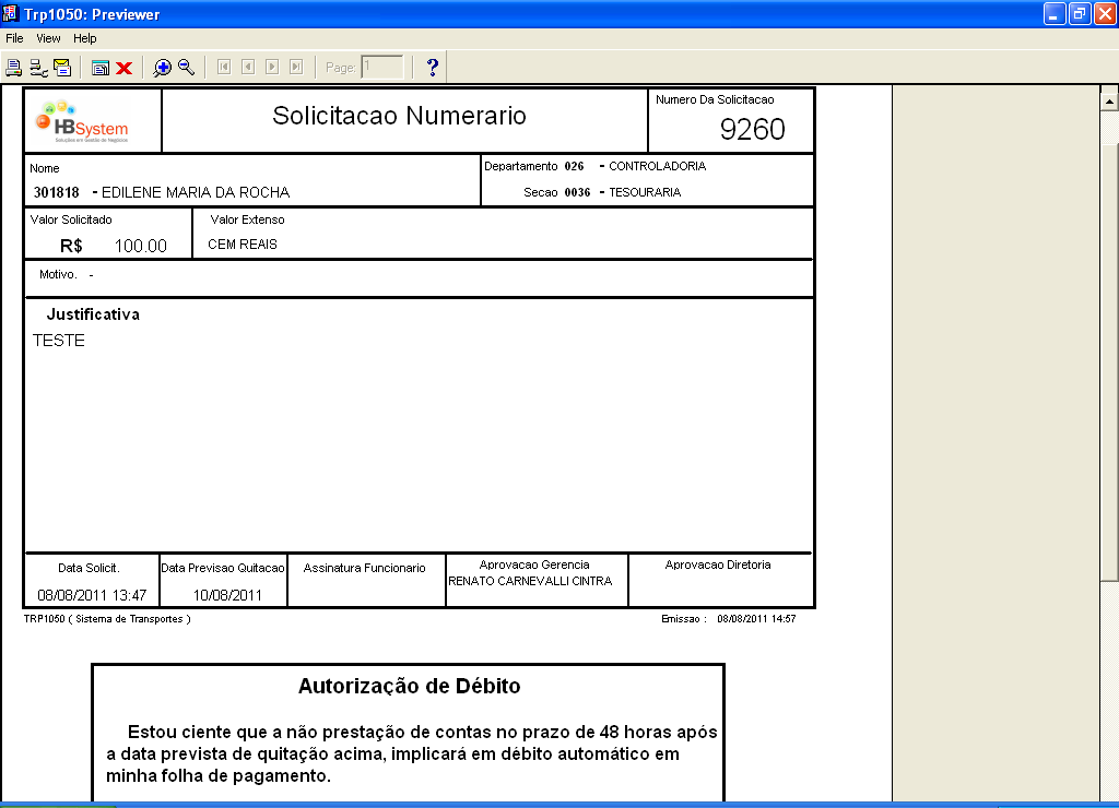 Adiantamento de Numerário para Viagens 9 Após imprimir o relatório, assine no campo Assinatura Funcionário.