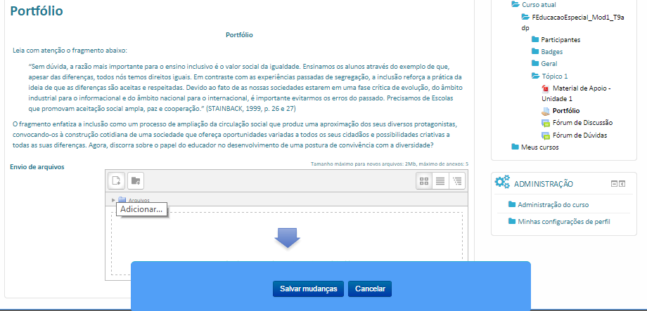 O segundo passo é anexar a tarefa no Ambiente Virtual, clicando no botão Adicionar Tarefa O terceiro passo é clicar no botão imagem baixo: localizado do lado