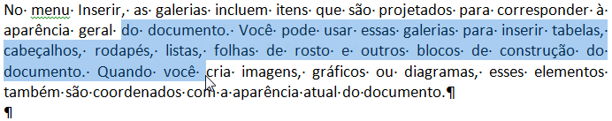 Clique para cima: Clique para baixo: SHIFT + END: Seleciona, a partir da posição inicial do cursor até o final da linha. Ex.