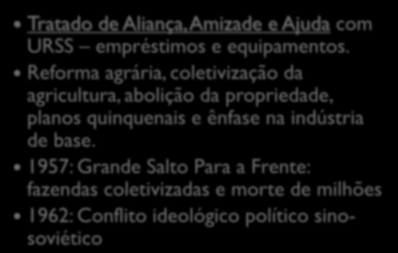 Medidas socializantes Tratado de Aliança, Amizade e Ajuda com URSS empréstimos e equipamentos.