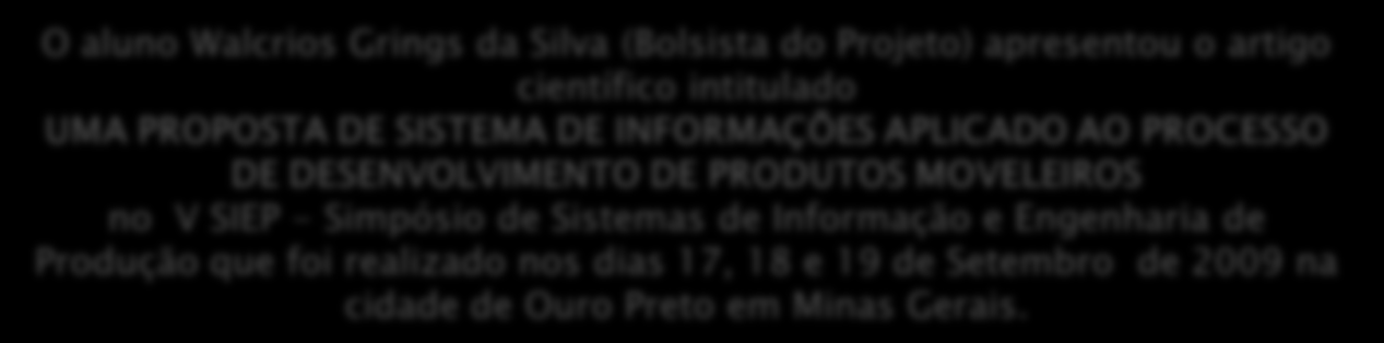 2009 na cidade de Ouro Preto em Minas Gerais. SILVA, W. G. ; JUNG, C. F. ; AZAMBUJA, Marcelo Cunha de.