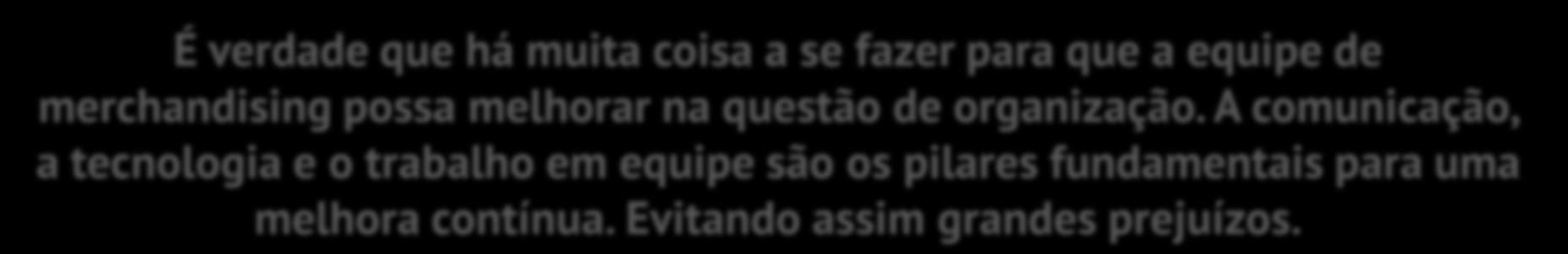 Quanto a falta de material de merchandising as empresas e coordenadores muitas vezes também não estão isentos da culpa.