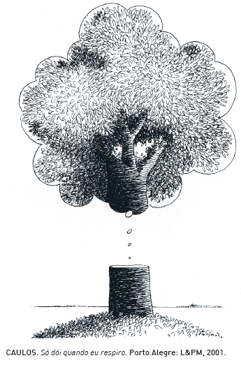 Na imagem do cartunista Caulos, sai do tronco de uma árvore cortada um típico balão de pensamento das histórias em quadrinhos.