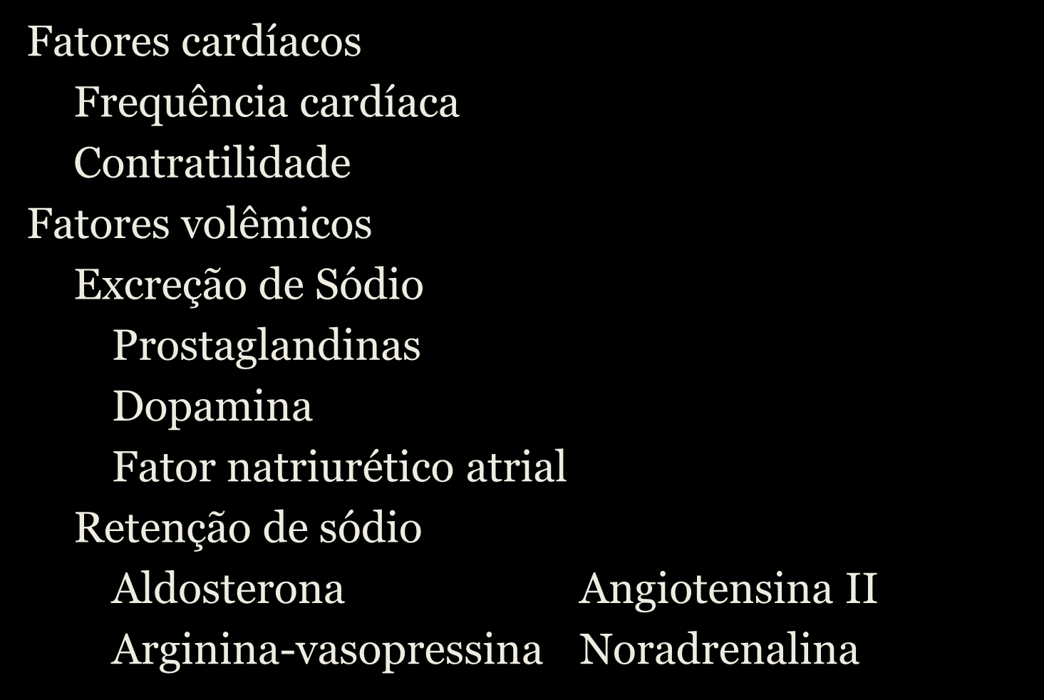 Mecanismos de Regulação da Pressão Arterial Fatores que influem no Débito Cardíaco Fatores cardíacos Frequência cardíaca Contratilidade Fatores