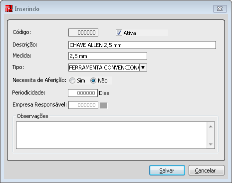 Ativa?: Marque a opção para informar que o cadastro dessa ferramenta esta ativo. Descrição: Informe uma descrição para a ferramenta. Medida: Informe a medida da ferramenta.