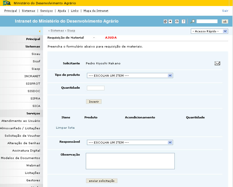 A tela acima é utilizada pelos usuários da rede MDA para realizar solicitações de requisição