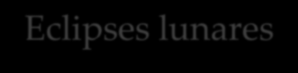 Eclipses lunares Os eclipses lunares ocorrem quando a Terra se posiciona entre a Lua e o Sol.