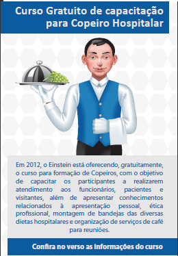 Formação de Mão de Obra Copeiro Hospitalar Foco Desenvolvimento (Médio e Longo) Problema: Escassez de mão de obra qualificada Curso- Parceria: RH (Retenção) Escola (FEHIAE)