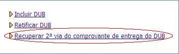 Seção 5 Como obter segunda via do comprovante Passo 01: Acessar a página inicial do programa e selecionar a opção Recuperar 2ª via do comprovante de entrega do DUB.