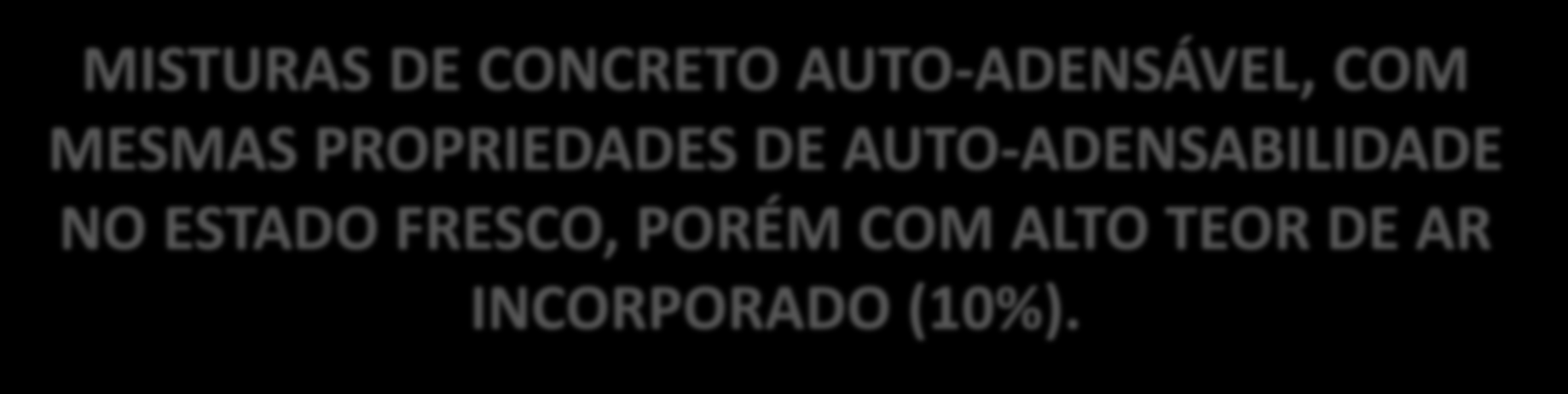 CONTINUIDADE DO ESTUDO Obtenção de traços de concreto auto-adensável com menor massa específica e resistência à compressão superior a 25 MPa, com menor consumo de cimento, sem comprometer suas