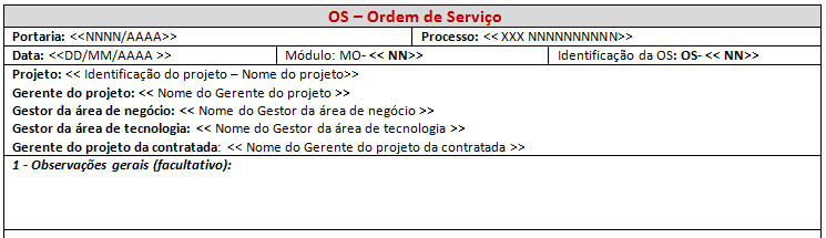 10. Preenchimento da OS Preenchido sob a coordenação do Gerente do Projeto Portaria: Identificar a Portaria que regula o modelo de governança para contratos de desenvolvimento de software sob.