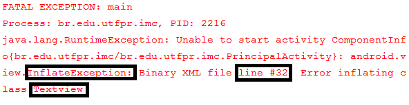 ERROS DE DIGITAÇÃO NO XML E JAVA O LogCat costuma apresentar em vermelho os erros de execução, detalhando estes e, em alguns casos, apresentando até o arquivo e a linha onde o erro se encontra.