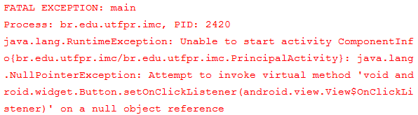 ERROS DE CODIFICAÇÃO Ao executar o aplicativo, a tela do emulador apresenta uma imagem idêntica a do slide 13, informando que infelizmente o aplicativo foi encerrado.