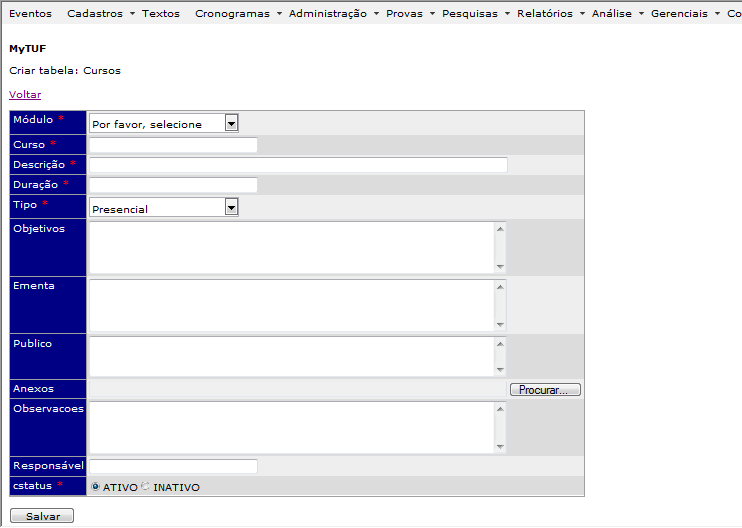Os campos dessa tela são explicados abaixo. Campo Módulo Curso Descrição Duração Tipo Objetivos Ementa Público Anexos Observações Descrição Drop-Down do módulo do curso Sigla do curso.
