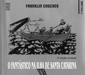 O Fantástico na ilha de Santa Catarina é a principal obra lançada de Franklin Cascaes, foi publicado originalmente em 1979.