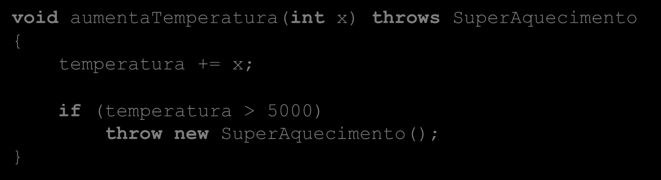 EXCEÇÕES Condições anormais são indicadas lançando-se exceções, através da palavra-chave throw.