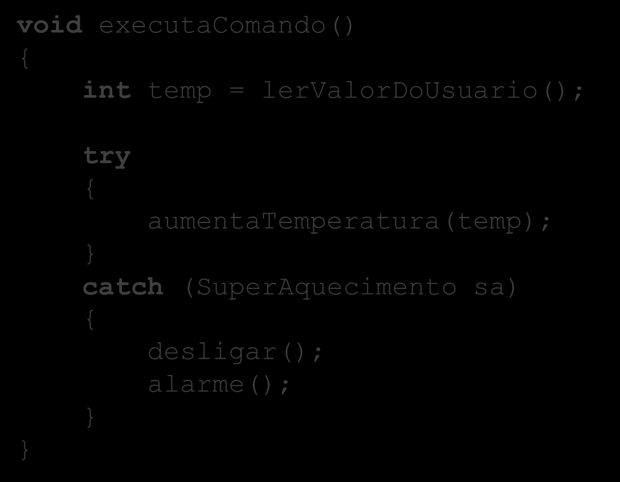 EXCEÇÕES - TRATAMENTO Em algum momento a exceção precisa ser tratada O tratamento é feito com o bloco try.