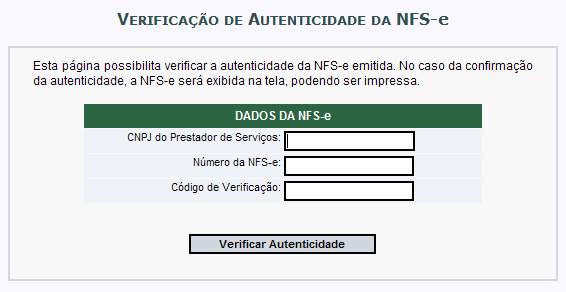 O tomador de serviços (independente de onde estiver estabelecido) poderá, a qualquer momento, acessar o site da prefeitura para verificar a autenticidade da NFS-e.