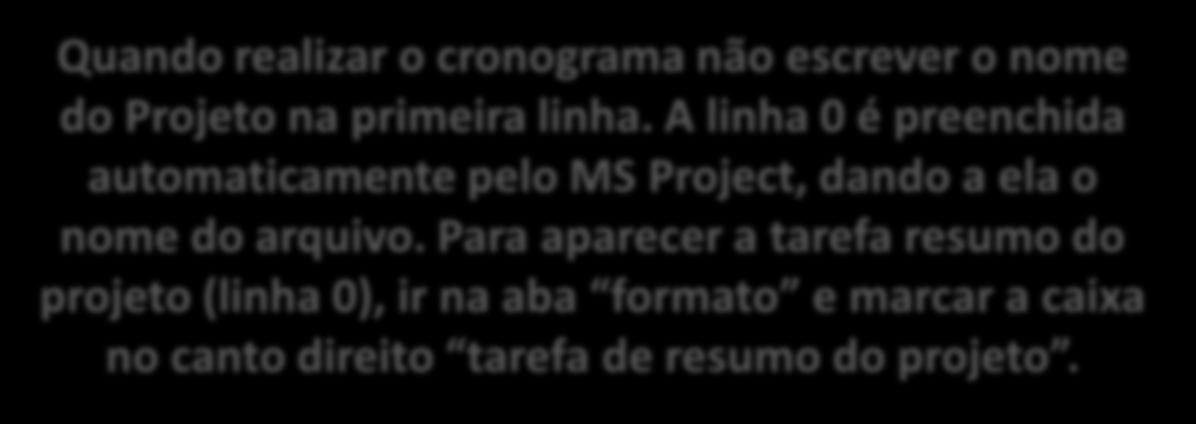 GERENCIAMENTO DO TEMPO Quando realizar o cronograma não escrever o nome do Projeto na primeira linha.