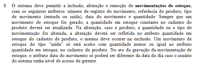 78 a) Um movimento de estoque do tipo saída só será aceito com quantidade menor ou igual ao atributo quantidade em estoque, no cadastro do produto.