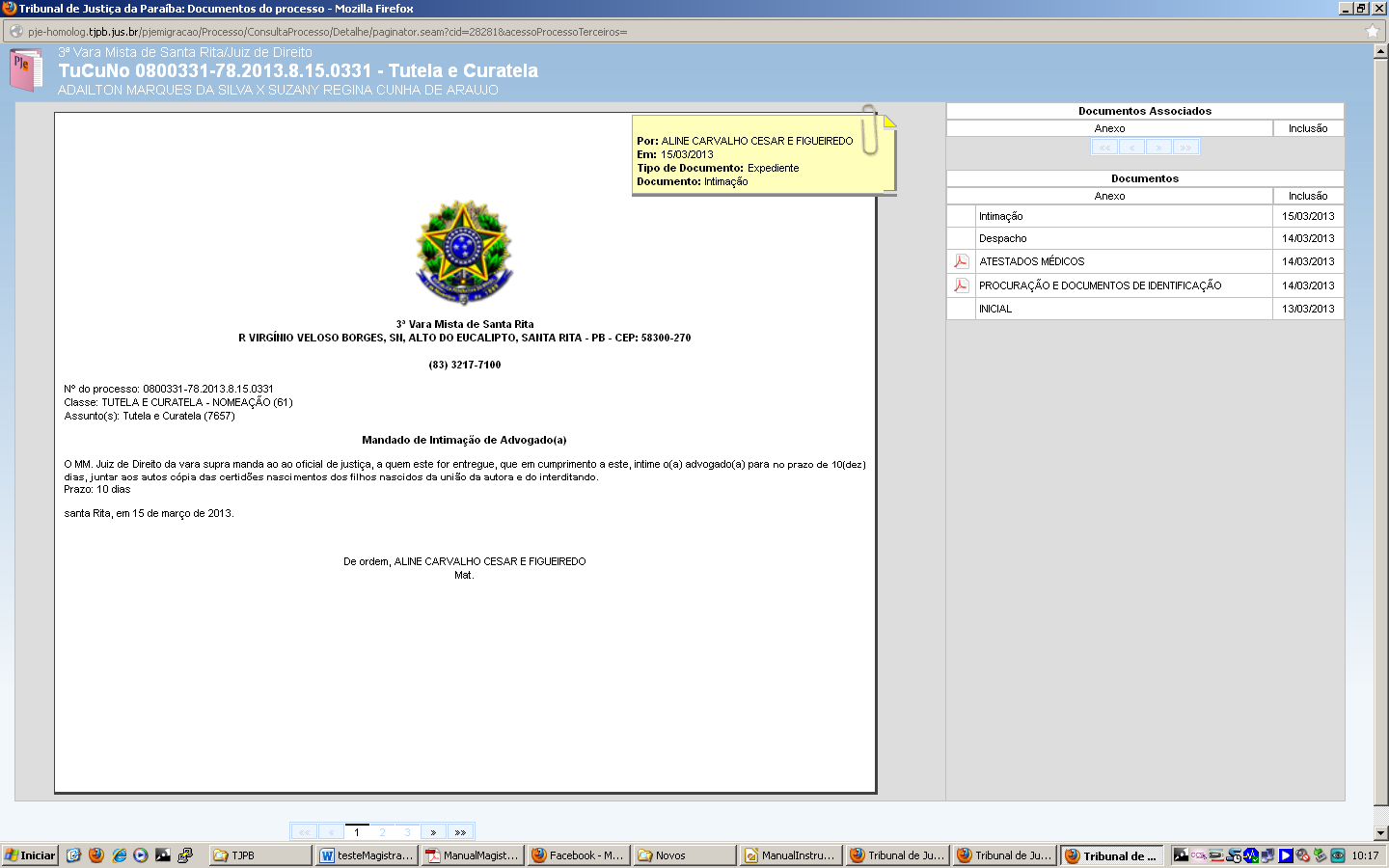 verificar se foi assinado digitalmente (cadeado amarelo fechado). Já na coluna certidão, poderá clicar para visualizar a certidão do respectivo documento. Movimentações processuais [11.