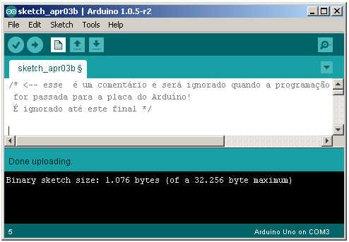 Digitando o código na IDE: Ao decorrer dos experimentos vamos explicando como trabalhar com a IDE do Arduino. Neste primeiro exemplo apresentaremos o funcionamento básico da programação.