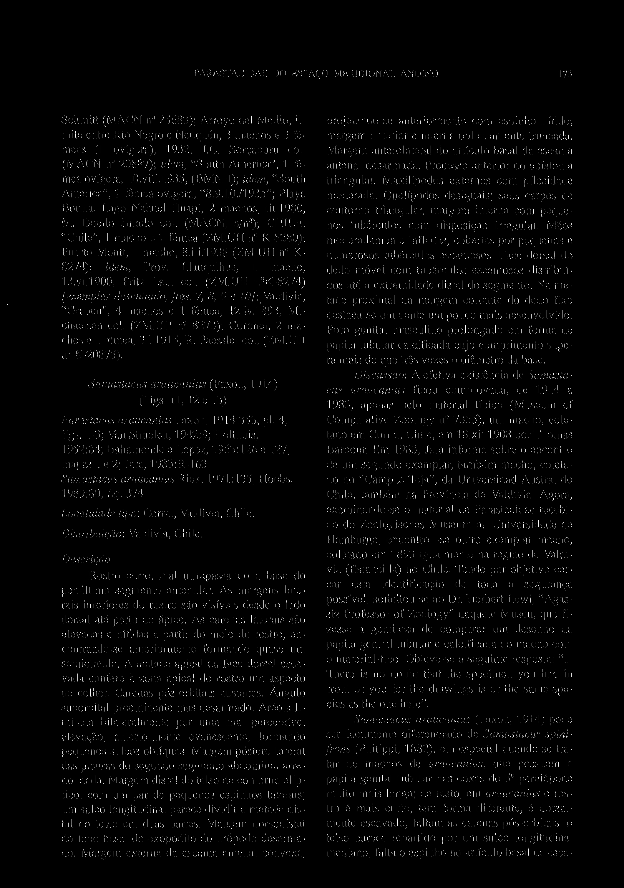 PARASTACIDAE DO ESPAÇO MERIDIONAL ANDINO 173 Schmitt (MACN n Q 25683); Arroyo dei Médio, limite entre Rio Negro e Neuquén, 3 machos e 3 fêmeas (1 ovígera), 1932, J.C. Sorçaburu col.