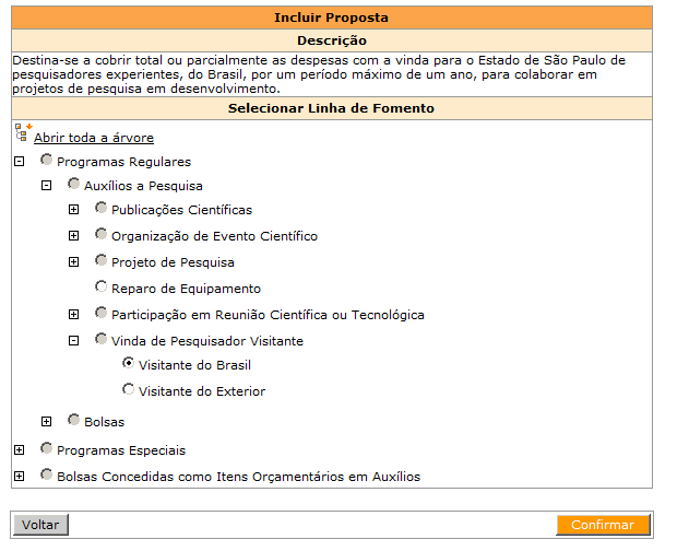 Se a linha de fomento Auxílio Visitante Brasil Regular ( Auxílio Visitante Exterior Regular ) estiver entre as linhas de fomento listadas, basta clicar no nome da linha.