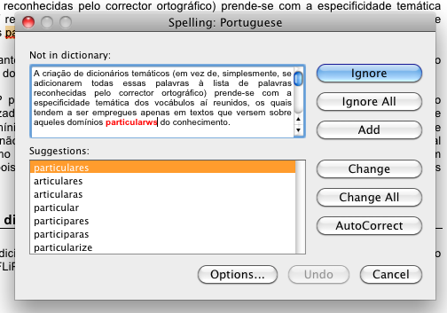 Nas aplicações que utilizam o corrector ortográfico de sistema, esta funcionalidade também se encontra presente embora com pequenas diferenças de interface e dos nomes dos menus.