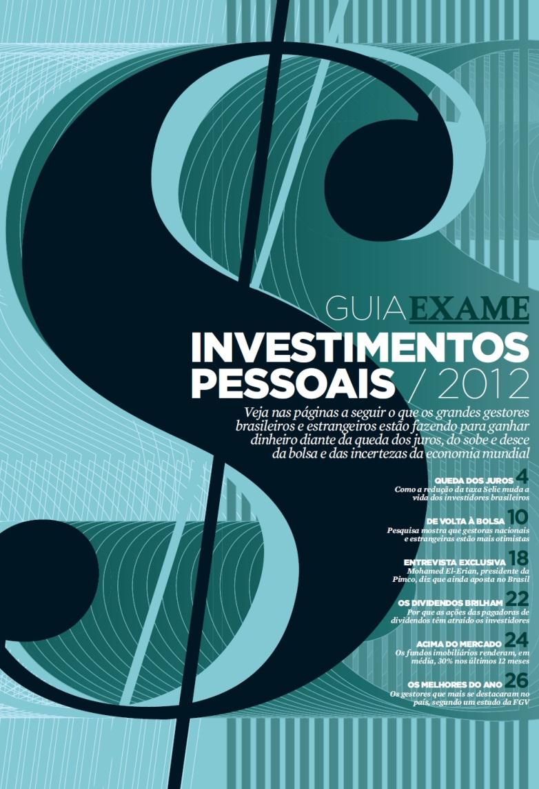 Guias e A nuários Guia de investimentos pessoais O guia apresenta uma radiografia completa da bolsa de valores e dos fundos de investimento no Brasil.