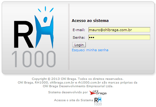 Primeiro acesso do novo Usuário do RH1000 Para acessar, o novo usuário deverá informar o seu endereço de e-mail e a senha recebida no e-mail. Poderá chegar à tela de acesso pelo site www.rh1000.com.