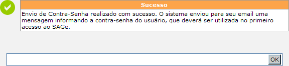 Não lembro a minha contra-senha Caso você tenha se cadastrado no SAGe, mas perdeu o e-mail com a contra-senha, é possível enviar uma nova contra-senha utilizando o link Esqueceu a contra senha?