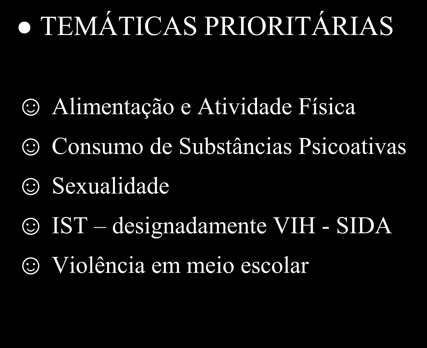 PROMOÇÃO E EDUCAÇÃO PARA A SAÚDE TEMÁTICAS PRIORITÁRIAS Alimentação e Atividade Física Consumo