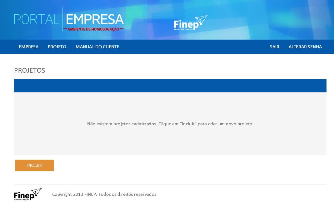 2. Cadastro do Projeto A partir do recebimento do e-mail com o nome do Gerente de Relacionamento, o cliente fica liberado para iniciar o cadastramento do projeto.