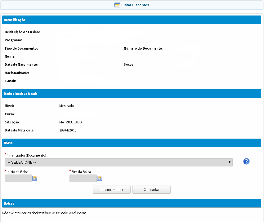 Inclusão/Cancelamento de Bolsa Declaratória Ao clicar no ícone associado a um discente, será mostrada a tela abaixo. São informados os dados de identificação do discente e os dados institucionais.