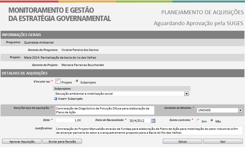 Figura 10 - Planejamento de Aquisições Fonte: Seplag/MG - Sistema de Monitoramento e Gestão da Estratégia Governamental No caso do Planejamento de Aquisições no setor