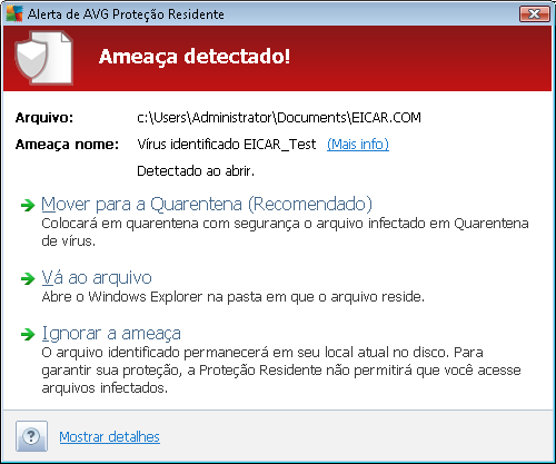 6.1.5. Detecções de Proteção Residente Ameaça detectada! A Proteção Residente verifica os arquivos à medida que são copiados, abertos ou salvos.