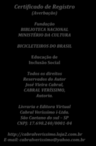 Certificado de Registro (Averbação) DESCRIÇÃO: 1. ANATOMIA DA BICICLETA 2. CONSERTO DE PNEU: FERRAMENTAS ADEQUADAS PARA QUANDO O PNEU FURAR. 3. CONSERTOS DE BIKE. 4. REFORMAS DE BIKE. 5.