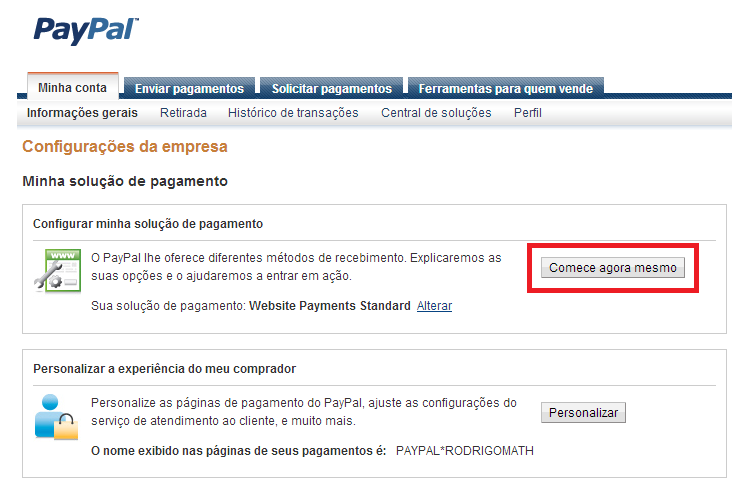 ETAPA 1. Criar um botão de pagamento do PayPal Passo 1 Acesso Acesse sua conta do PayPal em www.paypal.com.br. Você será levado para a página de Informações gerais da conta.