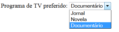 EXEMPLO 1 COM SELECT SIMPLES <label> Programa de TV preferido: </label> <select name="programa-tv"> <option value="jornal">