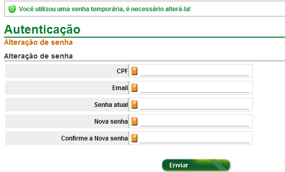 1. CPF 2. Senha (Senha que foi enviada para o email) O sistema abrirá a tela para alteração de senha. Preencha corretamente as informações solicitadas.