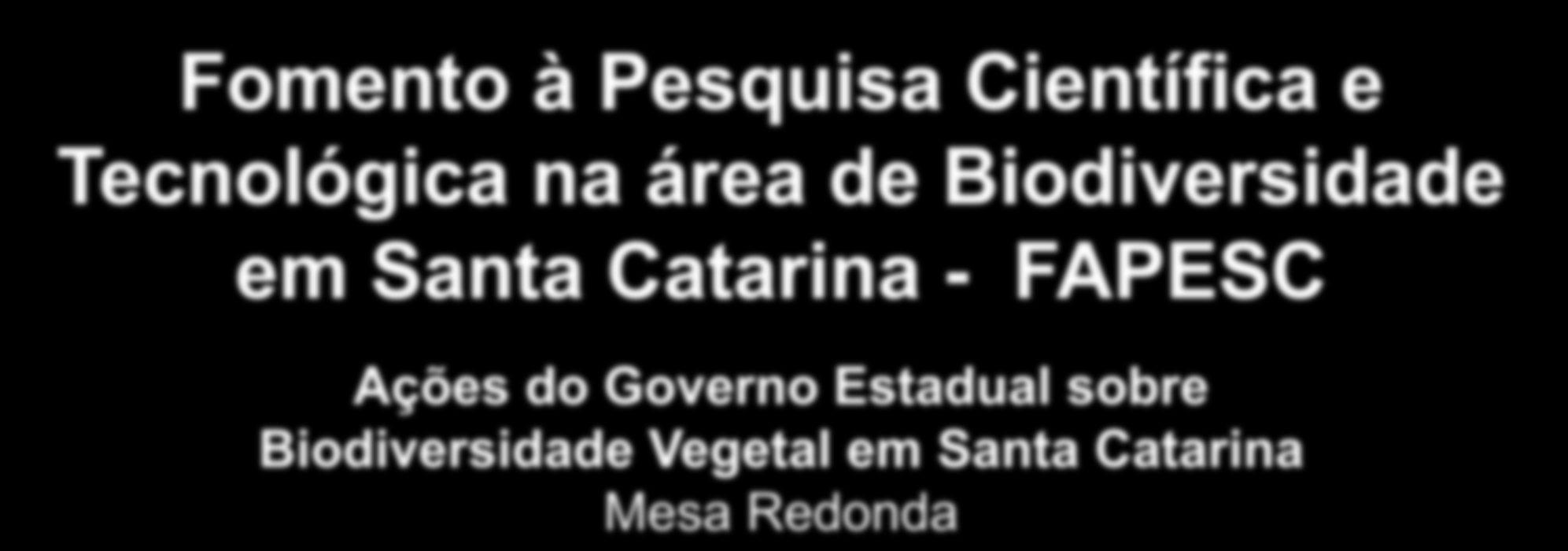 Estadual sobre Biodiversidade Vegetal em Santa Catarina Mesa