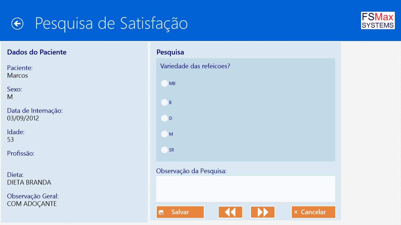 26 Pesquisa de Satisfação Ao entrar na tela de pesquisa de satisfação, o sistema mostrará do lado esquerdo os dados do paciente, e no painel do lado direita, a pesquisa que será respondida: No painel