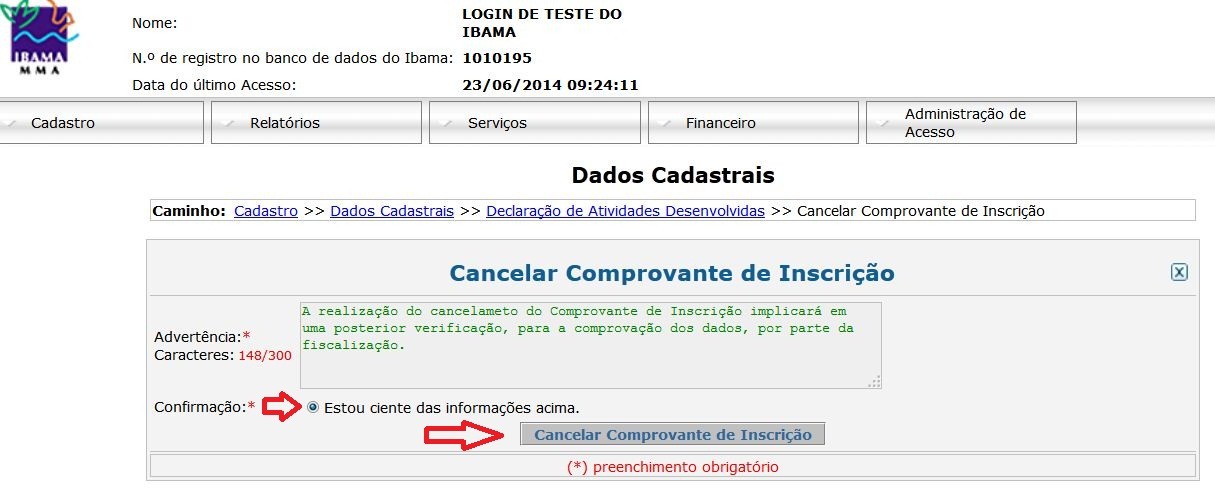 Leia a informação, clique em Estou ciente da informação acima e confirme o cancelamento do Comprovante de Inscrição. d) O sistema exibe uma mensagem que o Comprovante foi cancelado.