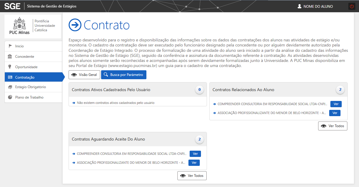 Fluxo do processo (Aluno) No SGE, o Aluno deve acessar o menu Contratação para ter acesso à lista de Contratos aguardando aceite do Aluno.