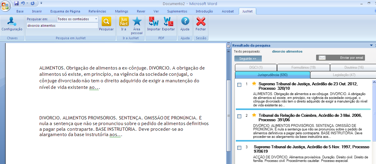 Pesquisar em JusNet Com INTEGRA pode realizar pesquisas em JusNet diretamente desde a barra de ferramentas do Word ou do Outlook de uma forma muito simples.