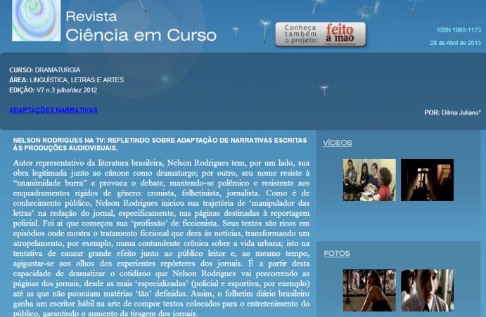 9 utilizado ou similar não tem um bom desempenho para a edição e manuseio de multimídia; e, por fim, uma prática escritora/leitora desenvolvida para o ambiente virtual.