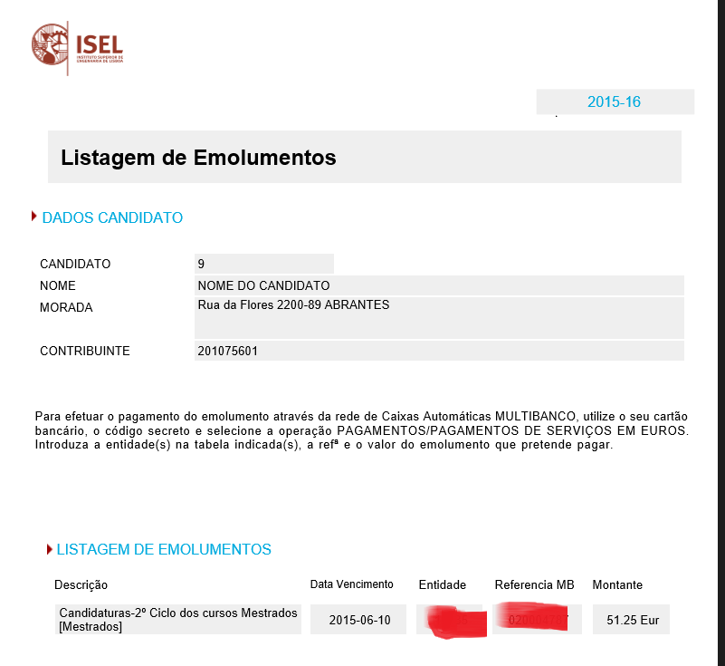 Na rede multibanco selecione a operação PAGAMENTOS/PAGAMENTOS DE SERVIÇOS e introduza a ENTIDADE/REFERÊNCIA E MONTANTE indicados, conforme mostra a Figura 18.