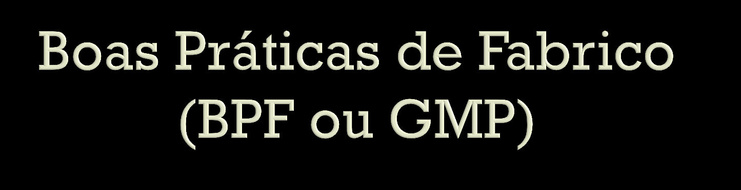 Conjunto de normas que asseguram a produção/ fabrico consistente dos medicamentos e o controlo segundo padrões de qualidade específicos.